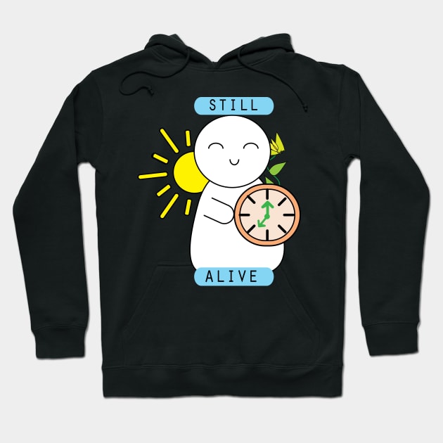 Still alive cute motivational quote Hoodie by 4wardlabel